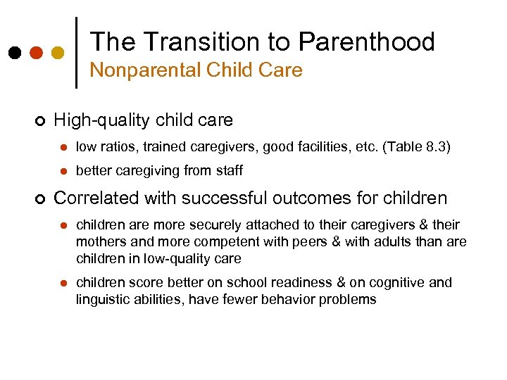 The Transition to Parenthood Nonparental Child Care ¢ High-quality child care l l ¢