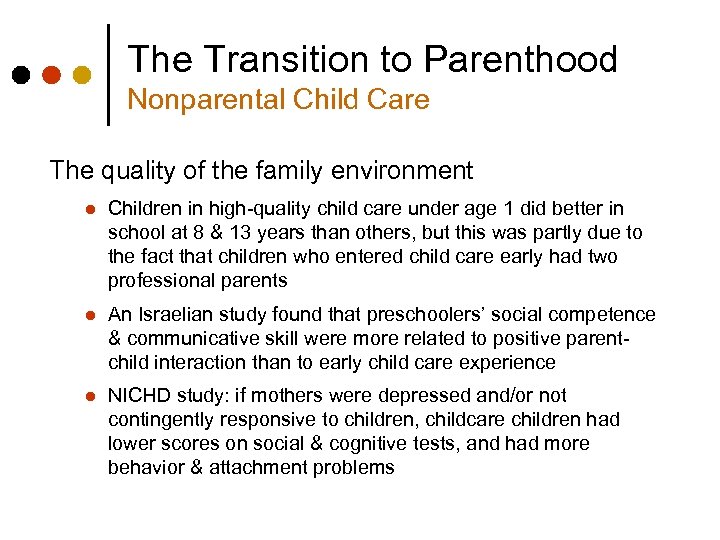 The Transition to Parenthood Nonparental Child Care The quality of the family environment l