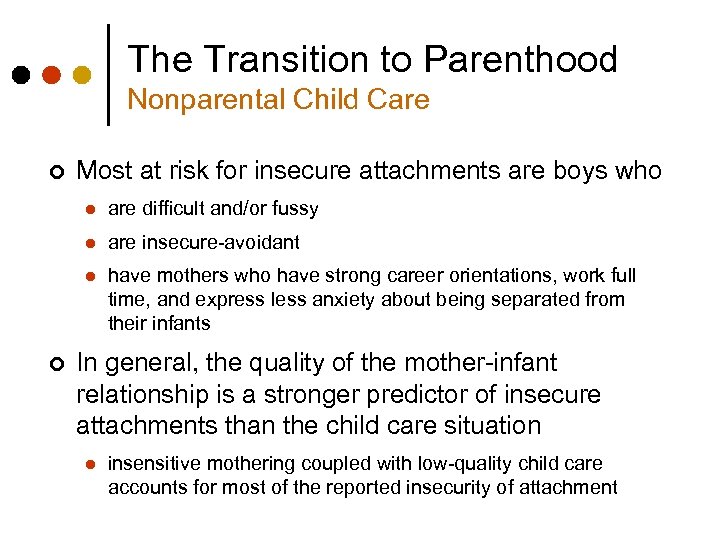 The Transition to Parenthood Nonparental Child Care ¢ Most at risk for insecure attachments