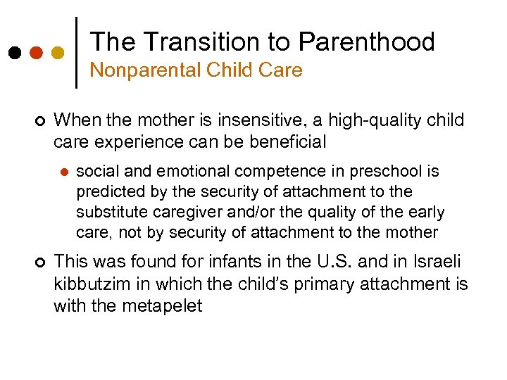 The Transition to Parenthood Nonparental Child Care ¢ When the mother is insensitive, a