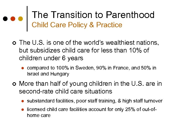 The Transition to Parenthood Child Care Policy & Practice ¢ The U. S. is