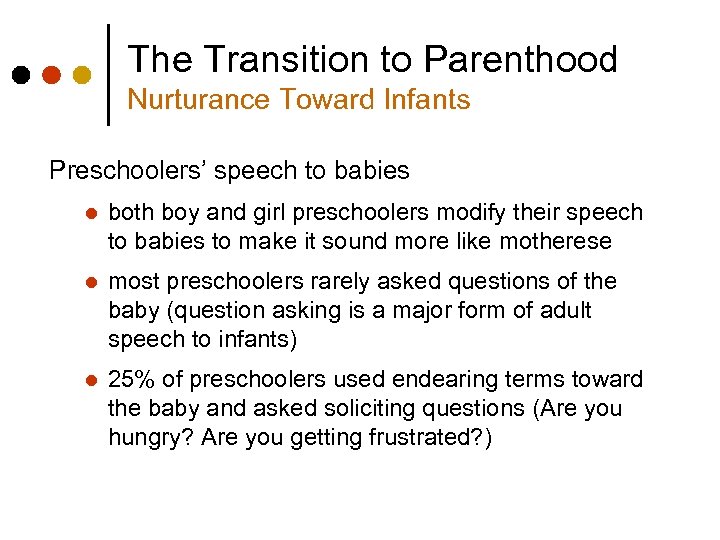 The Transition to Parenthood Nurturance Toward Infants Preschoolers’ speech to babies l both boy
