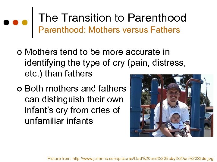 The Transition to Parenthood: Mothers versus Fathers ¢ Mothers tend to be more accurate