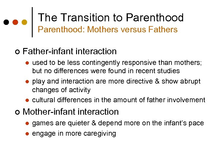 The Transition to Parenthood: Mothers versus Fathers ¢ Father-infant interaction l l l ¢
