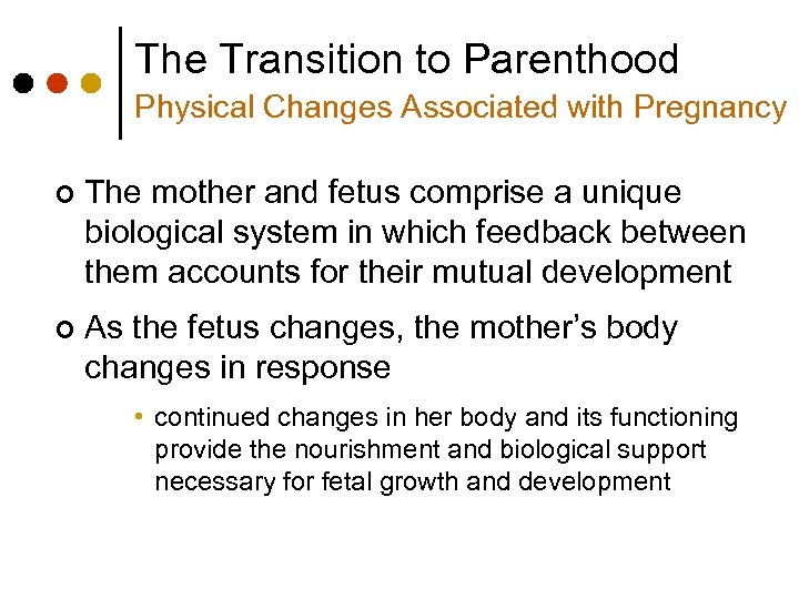 The Transition to Parenthood Physical Changes Associated with Pregnancy ¢ The mother and fetus