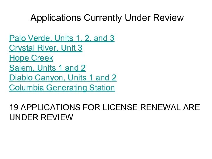 Applications Currently Under Review Palo Verde, Units 1, 2, and 3 Crystal River, Unit