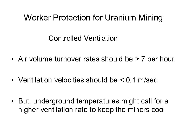 Worker Protection for Uranium Mining Controlled Ventilation • Air volume turnover rates should be