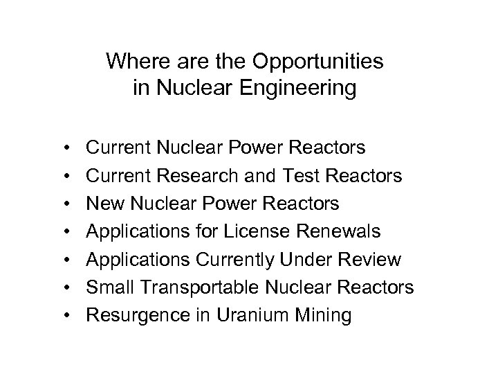 Where are the Opportunities in Nuclear Engineering • Current Nuclear Power Reactors • Current