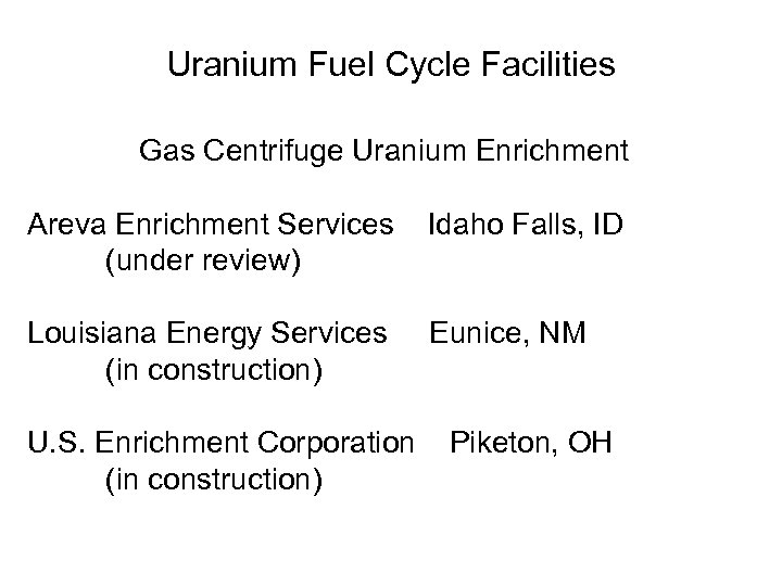 Uranium Fuel Cycle Facilities Gas Centrifuge Uranium Enrichment Areva Enrichment Services Idaho Falls, ID