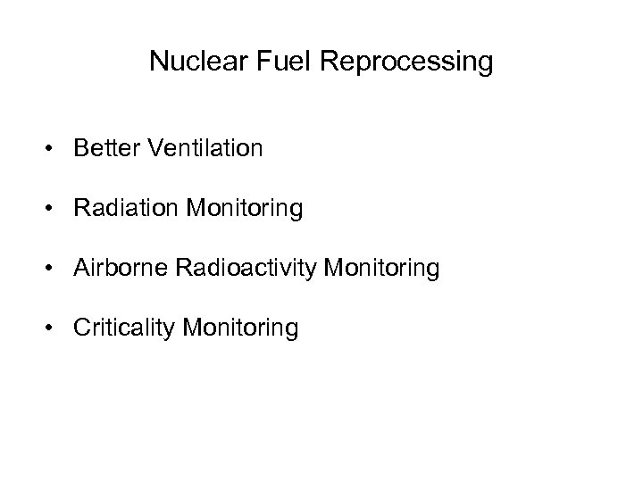 Nuclear Fuel Reprocessing • Better Ventilation • Radiation Monitoring • Airborne Radioactivity Monitoring •
