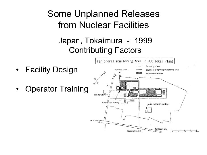 Some Unplanned Releases from Nuclear Facilities Japan, Tokaimura - 1999 Contributing Factors • Facility