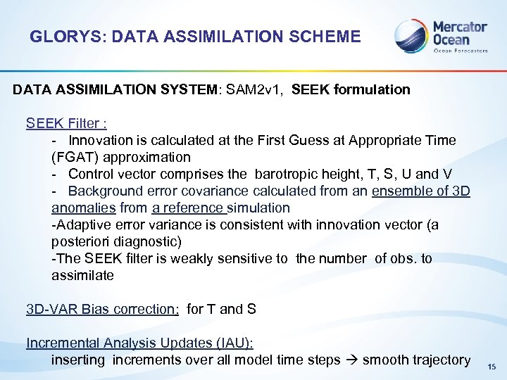 GLORYS: DATA ASSIMILATION SCHEME DATA ASSIMILATION SYSTEM: SAM 2 v 1, SEEK formulation SEEK