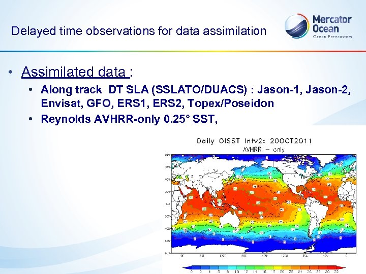 Delayed time observations for data assimilation • Assimilated data : • Along track DT