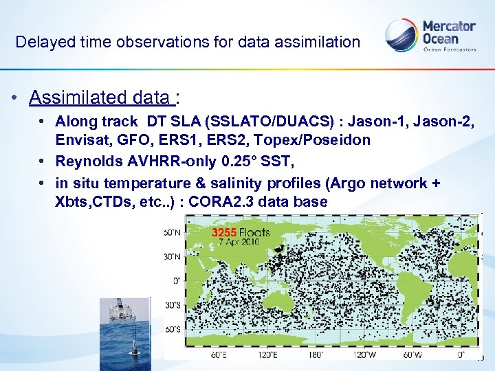 Delayed time observations for data assimilation • Assimilated data : • Along track DT