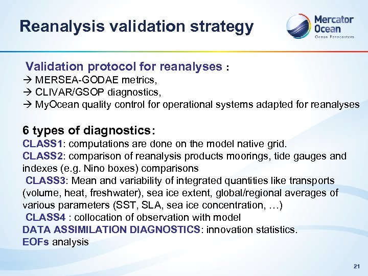 Reanalysis validation strategy Validation protocol for reanalyses : MERSEA-GODAE metrics, CLIVAR/GSOP diagnostics, My. Ocean