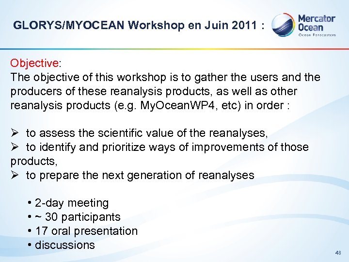 GLORYS/MYOCEAN Workshop en Juin 2011 : Objective: The objective of this workshop is to