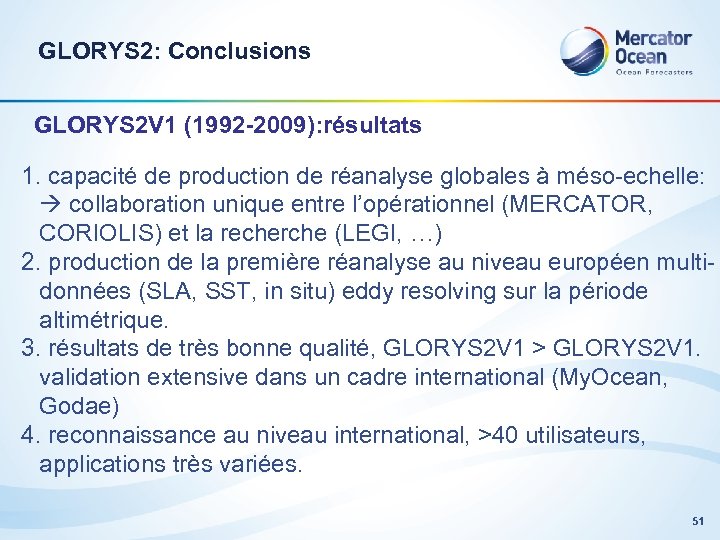 GLORYS 2: Conclusions GLORYS 2 V 1 (1992 -2009): résultats 1. capacité de production