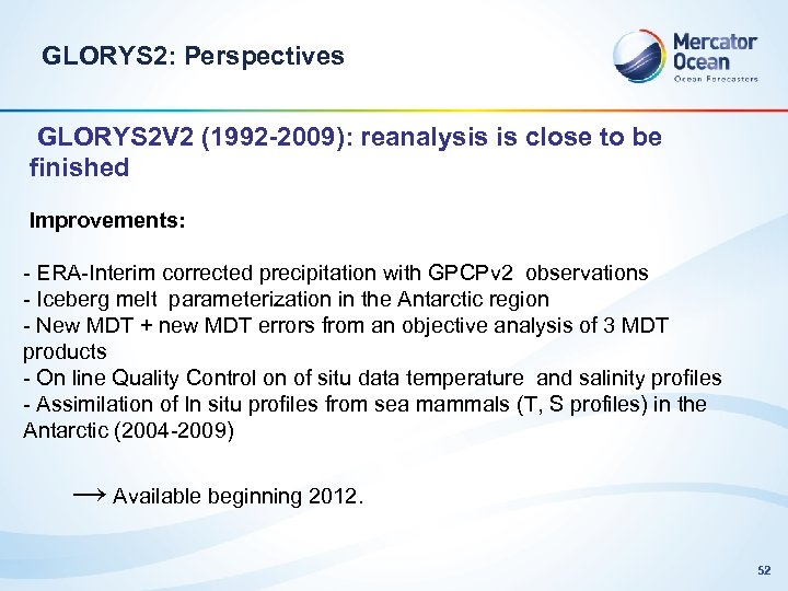 GLORYS 2: Perspectives GLORYS 2 V 2 (1992 -2009): reanalysis is close to be