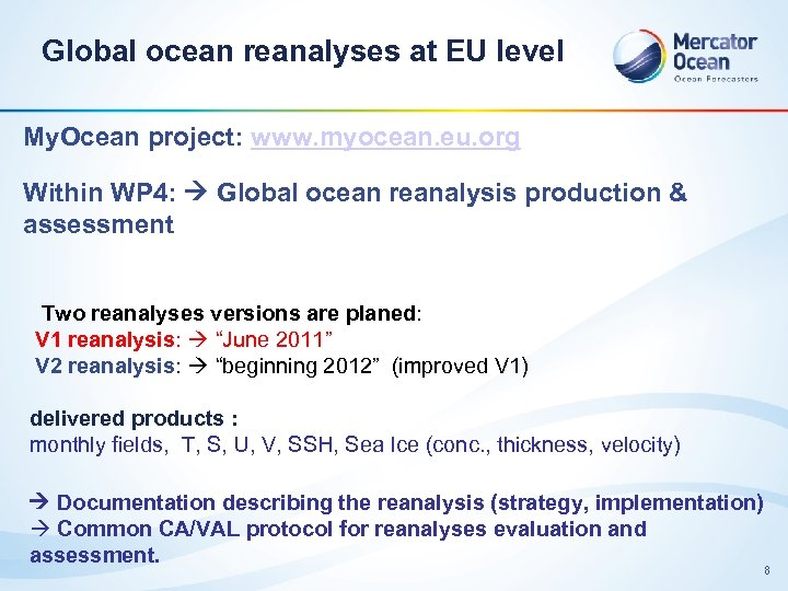 Global ocean reanalyses at EU level My. Ocean project: www. myocean. eu. org Within