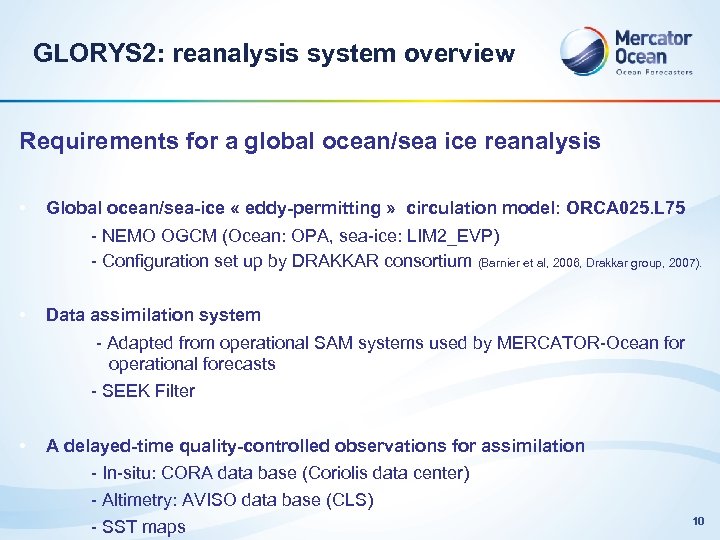 GLORYS 2: reanalysis system overview Requirements for a global ocean/sea ice reanalysis • Global