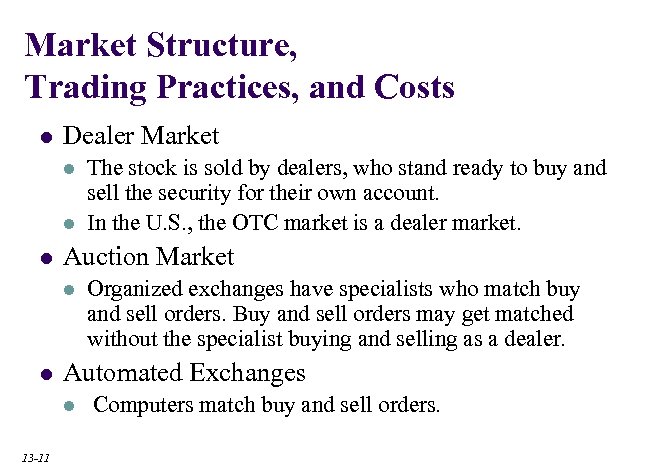 Market Structure, Trading Practices, and Costs l Dealer Market l l l Auction Market