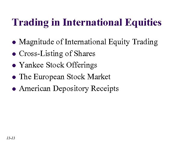 Trading in International Equities l l l 13 -13 Magnitude of International Equity Trading