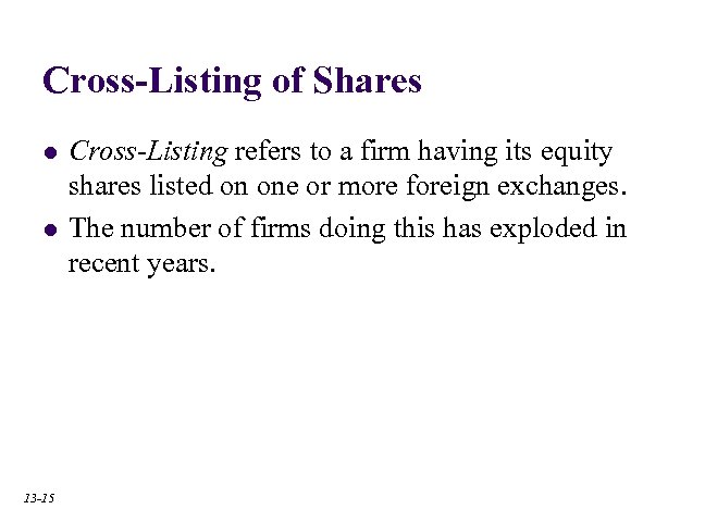 Cross-Listing of Shares l l 13 -15 Cross-Listing refers to a firm having its