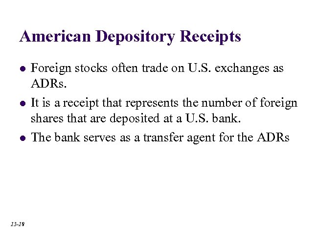 American Depository Receipts l l l 13 -18 Foreign stocks often trade on U.