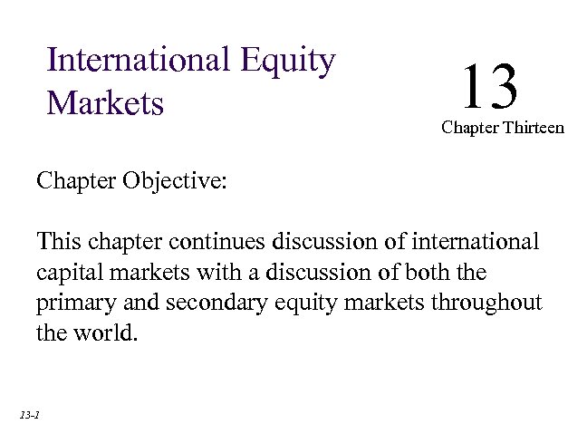 International Equity Markets 13 Chapter Thirteen Chapter Objective: This chapter continues discussion of international
