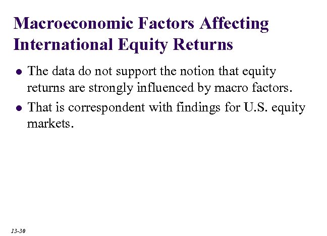 Macroeconomic Factors Affecting International Equity Returns l l 13 -30 The data do not