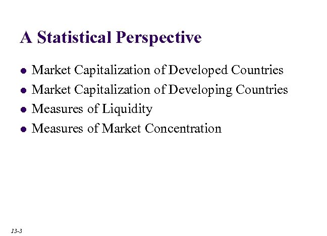 A Statistical Perspective l l 13 -3 Market Capitalization of Developed Countries Market Capitalization