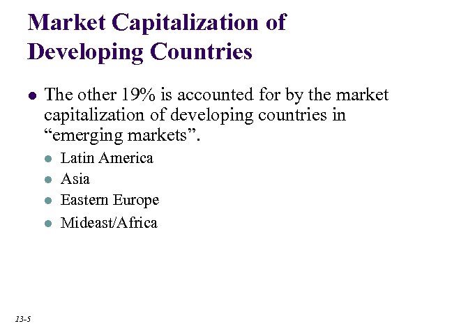 Market Capitalization of Developing Countries l The other 19% is accounted for by the