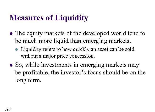 Measures of Liquidity l The equity markets of the developed world tend to be