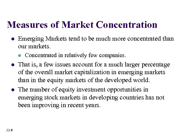 Measures of Market Concentration l Emerging Markets tend to be much more concentrated than