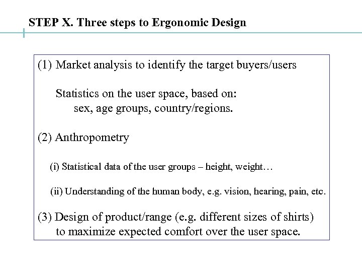 STEP X. Three steps to Ergonomic Design (1) Market analysis to identify the target