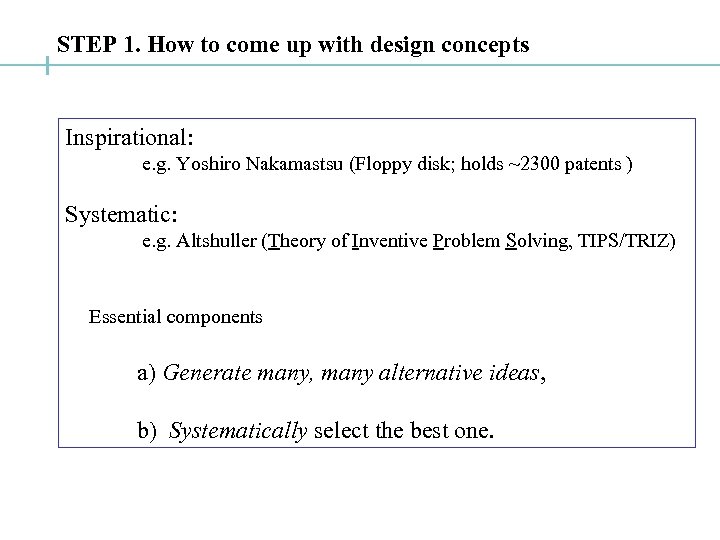 STEP 1. How to come up with design concepts Inspirational: e. g. Yoshiro Nakamastsu