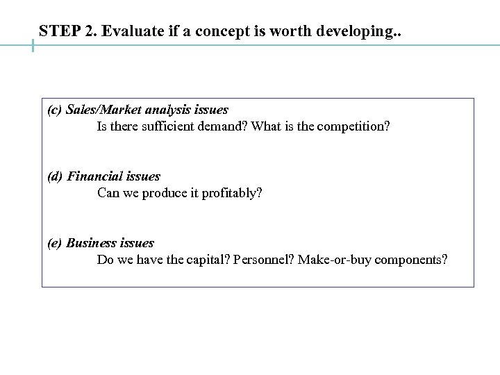 STEP 2. Evaluate if a concept is worth developing. . (c) Sales/Market analysis issues