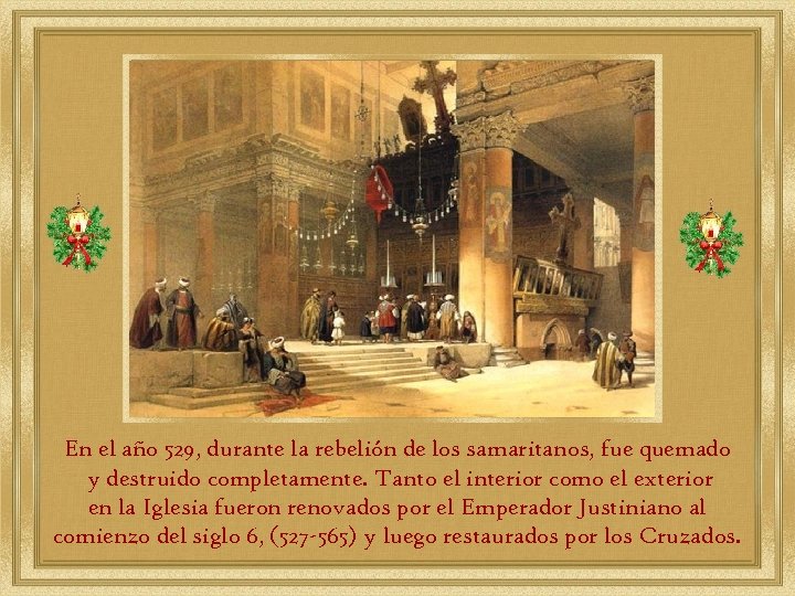 En el año 529, durante la rebelión de los samaritanos, fue quemado y destruido