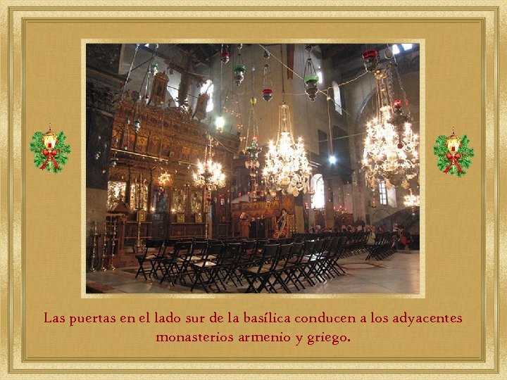 Las puertas en el lado sur de la basílica conducen a los adyacentes monasterios