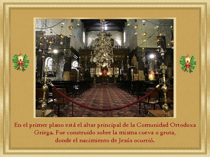En el primer plano está el altar principal de la Comunidad Ortodoxa Griega. Fue