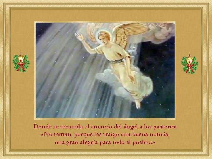 Donde se recuerda el anuncio del ángel a los pastores: «No teman, porque les
