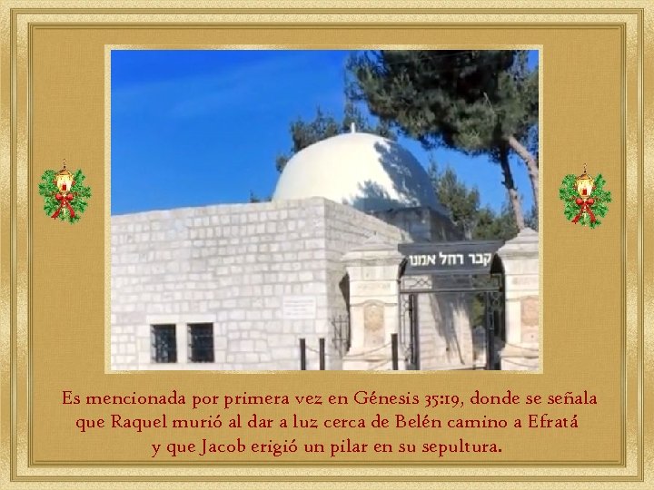 Es mencionada por primera vez en Génesis 35: 19, donde se señala que Raquel