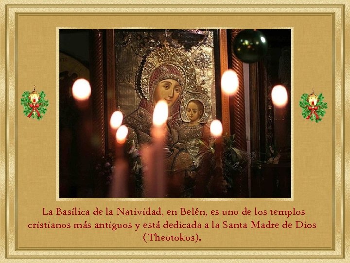 La Basílica de la Natividad, en Belén, es uno de los templos cristianos más