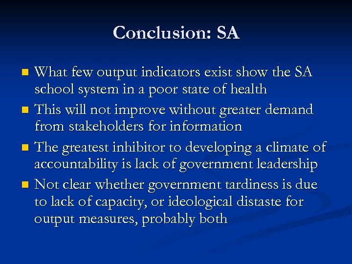 Conclusion: SA What few output indicators exist show the SA school system in a