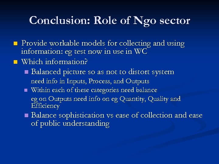 Conclusion: Role of Ngo sector n n Provide workable models for collecting and using