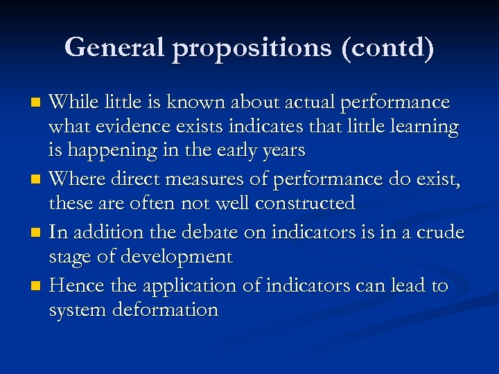 General propositions (contd) While little is known about actual performance what evidence exists indicates