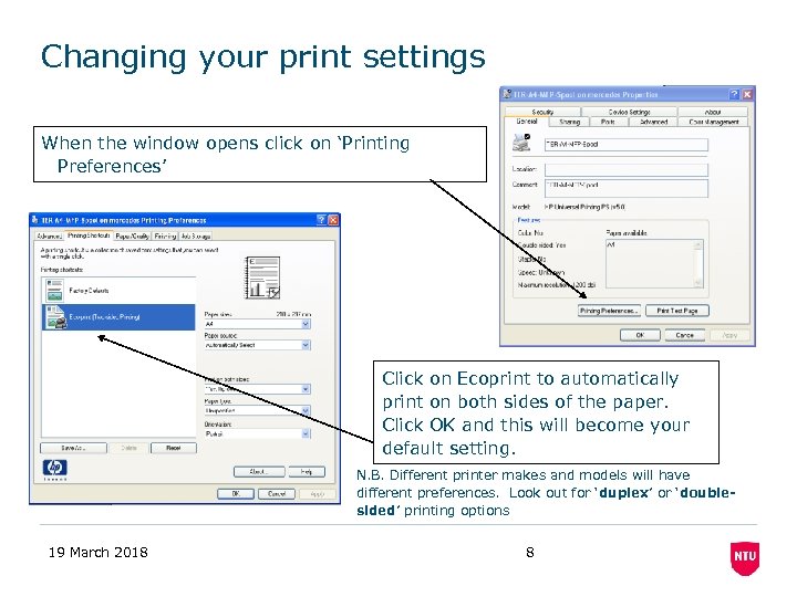 Changing your print settings When the window opens click on ‘Printing Preferences’ Click on