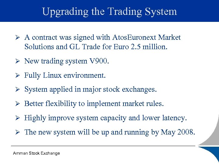 Upgrading the Trading System Ø A contract was signed with Atos. Euronext Market Solutions