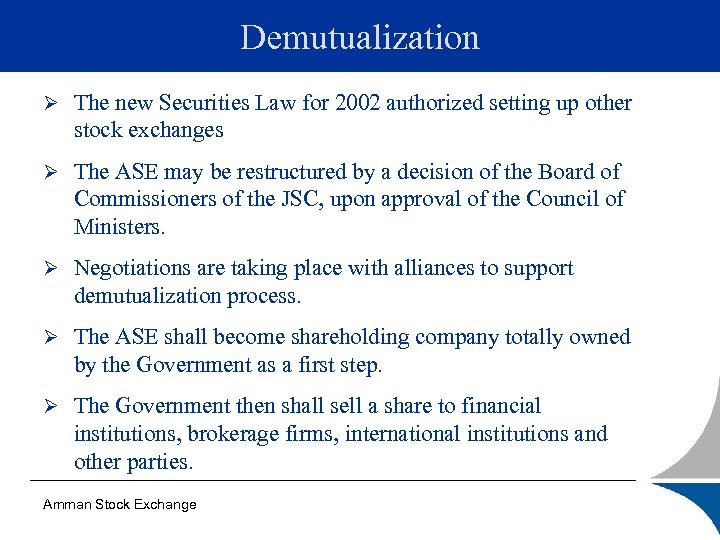 Demutualization Ø The new Securities Law for 2002 authorized setting up other stock exchanges