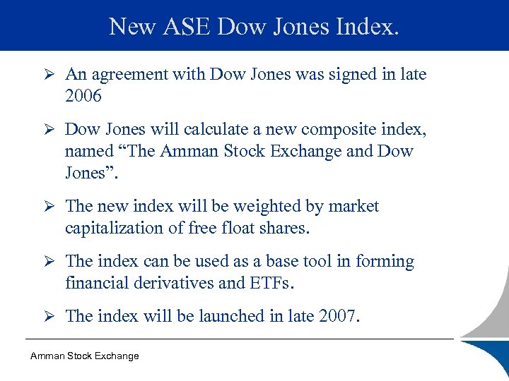 New ASE Dow Jones Index. Ø An agreement with Dow Jones was signed in